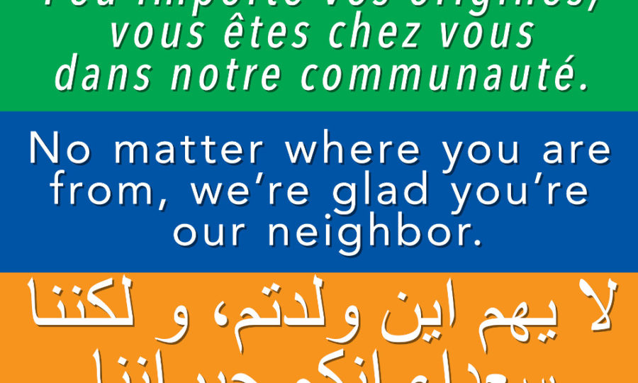 Welcome Your Neighbor Sign: No matter where you are from, we're glad you're our neighbor.